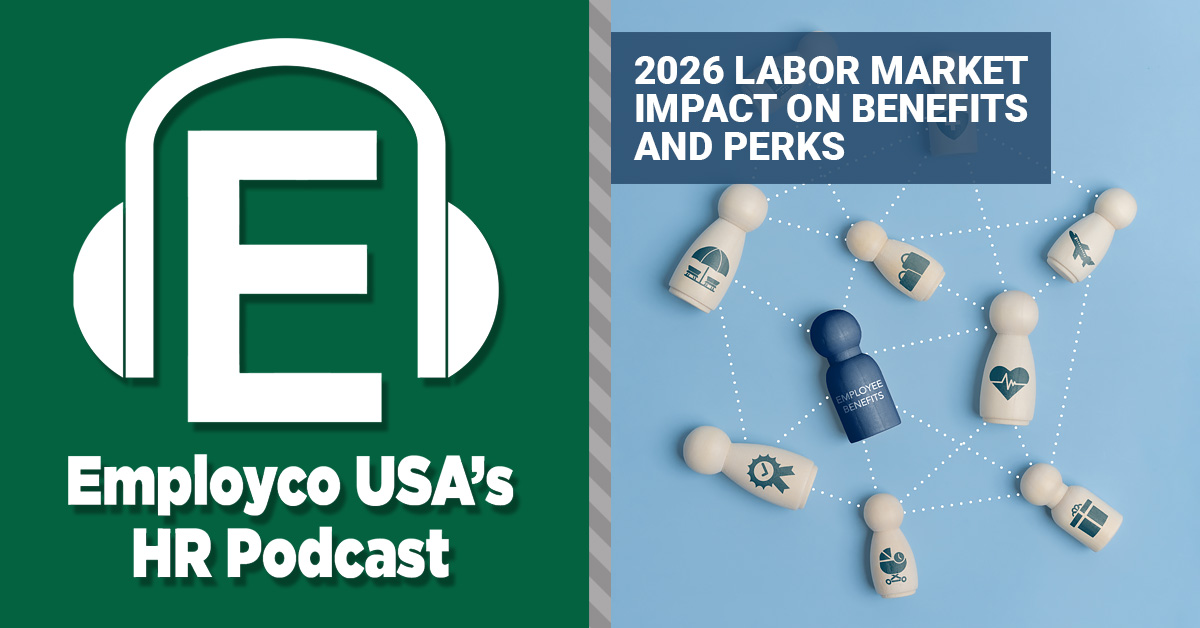 Podcast: 2026 Labor Market Impact on Benefits and Perks