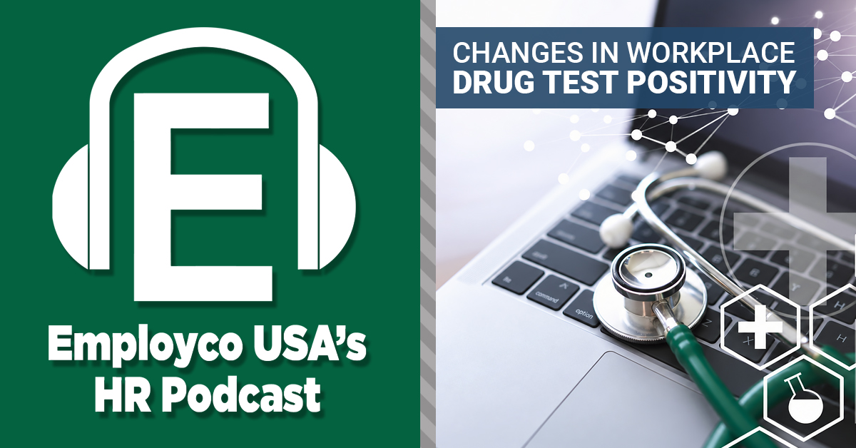 Podcast: Changes in Workplace Drug Test Positivity