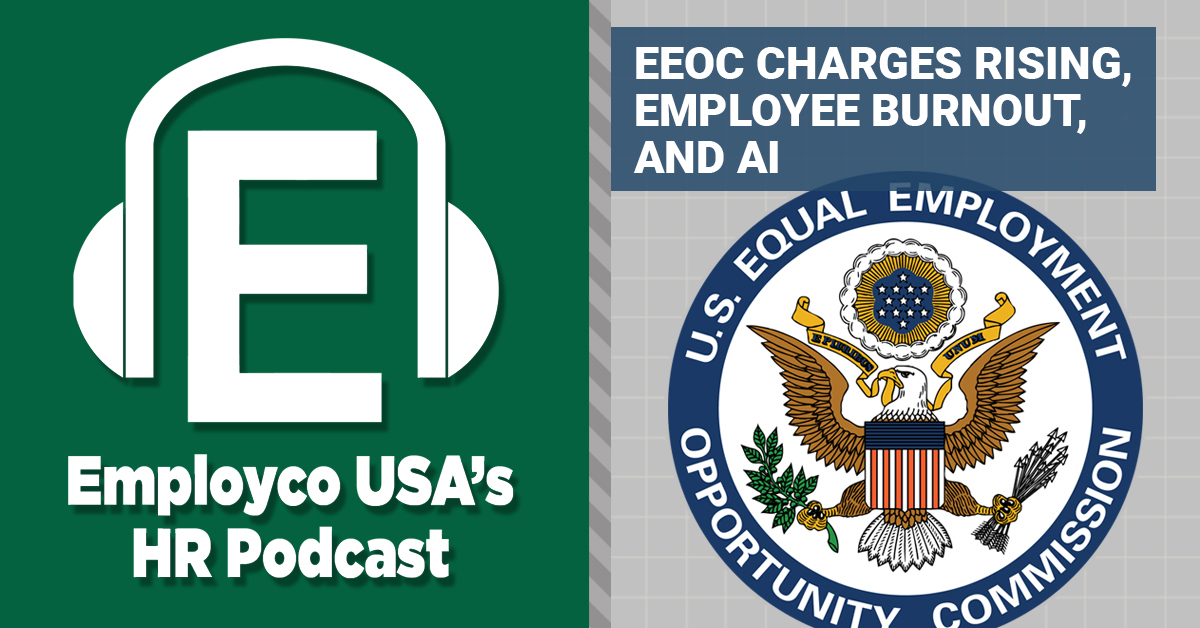 Podcast: EEOC Charges Rising, Employee Burnout, and AI