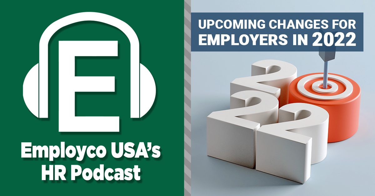 Podcast: Upcoming Changes for Employers in 2022