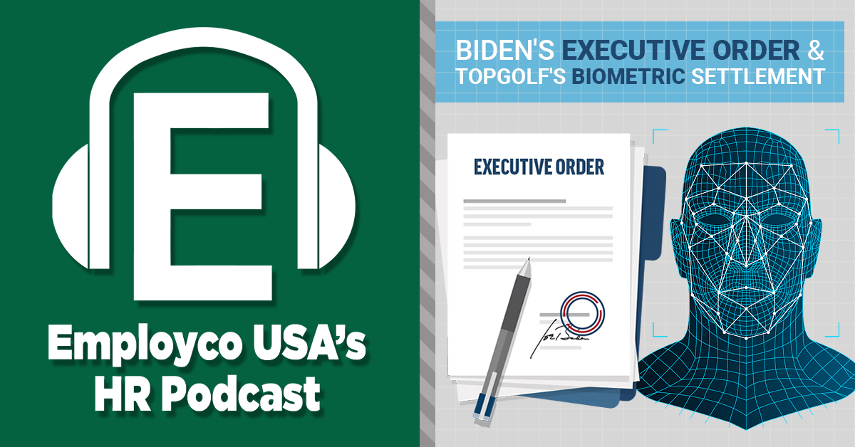 Podcast: Biden's Executive Order and Topgolf's Biometric Settlement